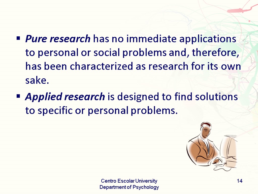 Pure research has no immediate applications to personal or social problems and, therefore, has